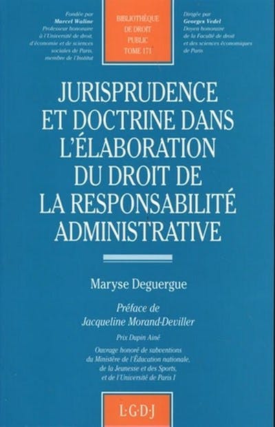 Jurisprudence et doctrine dans l'élaboration du droit de la responsabilité administrative Jurisprudence et doctrine dans l'élaboration du droit de la responsabilité administrative