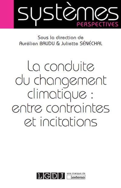 La conduite du changement climatique : entre contraintes et incitations La conduite du changement climatique : entre contraintes et incitations
