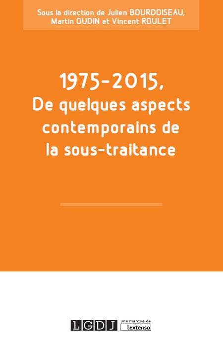1975-2015, De quelques aspects contemporains de la sous-traitance
