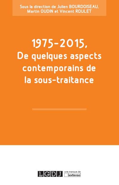 1975-2015, De quelques aspects contemporains de la sous-traitance