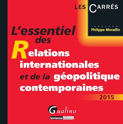 L'essentiel des relations internationales et de la géopolitique contemporaines 2015 L'essentiel des relations internationales et de la géopolitique contemporaines 2015
