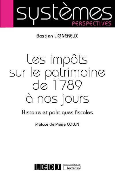 Les impôts sur le patrimoine de 1789 à nos jours Les impôts sur le patrimoine de 1789 à nos jours