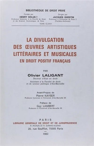 La divulgation des oeuvres artistiques, littéraires et musicales en droit positif français La divulgation des oeuvres artistiques, littéraires et musicales en droit positif français