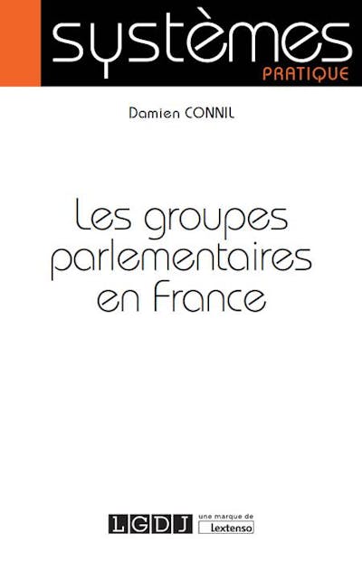 Les groupes parlementaires en France Les groupes parlementaires en France