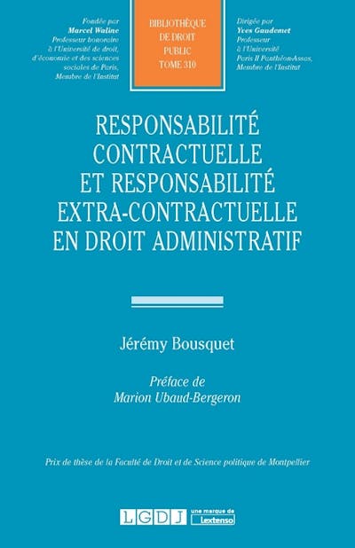 Responsabilité contractuelle et responsabilité extra-contractuelle en droit administratif Responsabilité contractuelle et responsabilité extra-contractuelle en droit administratif