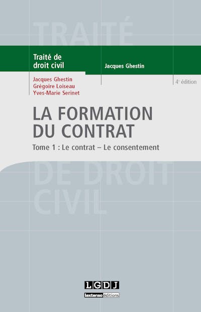 La formation du contrat : le contrat, le consentement La formation du contrat : le contrat, le consentement