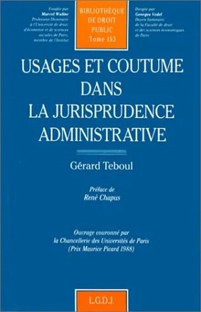Usages et coutume dans la jurisprudence administrative Usages et coutume dans la jurisprudence administrative