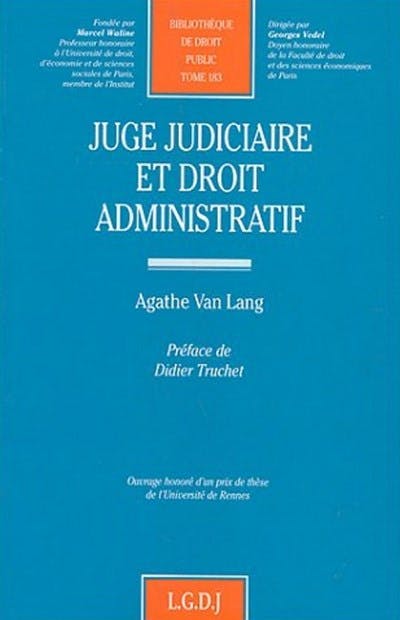 Juge judiciaire et droit administratif Juge judiciaire et droit administratif