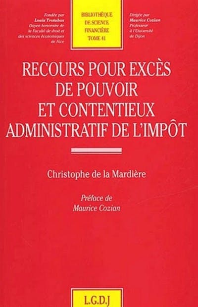 Recours pour excès de pouvoir et contentieux administratif de l'impôt Recours pour excès de pouvoir et contentieux administratif de l'impôt