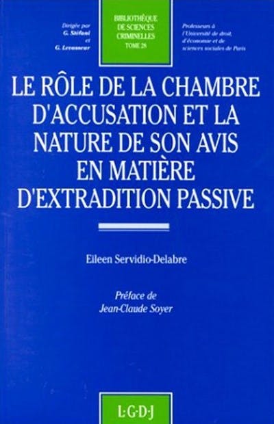 Le rôle de la Chambre d'accusation et la nature de son avis en matière d'extradition passive Le rôle de la Chambre d'accusation et la nature de son avis en matière d'extradition passive