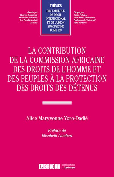La contribution de la Commission africaine des droits de l’homme et des peuples à la protection des droits des détenus La contribution de la Commission africaine des droits de l’homme et des peuples à la protection des droits des détenus