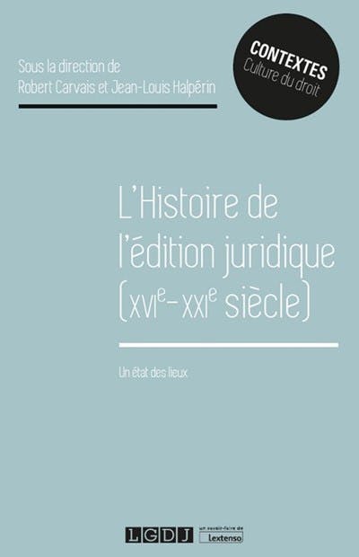 L'histoire de l'édition juridique (XVIe-XXIe siècle) L'histoire de l'édition juridique (XVIe-XXIe siècle)