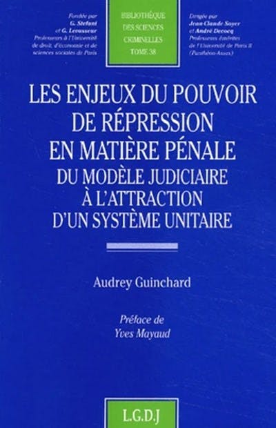 Les enjeux du pouvoir de répression en matière pénale Les enjeux du pouvoir de répression en matière pénale