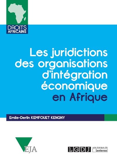 Les juridictions des organisations d'intégration économique en Afrique Les juridictions des organisations d'intégration économique en Afrique