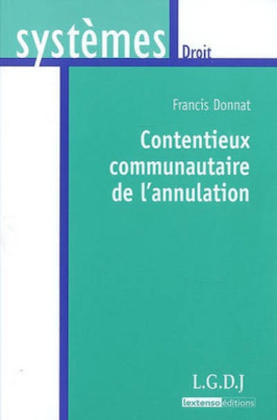 Le contentieux communautaire de l'annulation Le contentieux communautaire de l'annulation