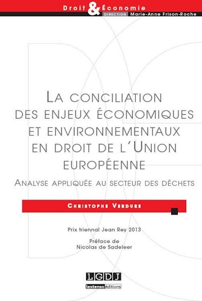 La conciliation des enjeux économiques et environnementaux en droit de l'Union européenne La conciliation des enjeux économiques et environnementaux en droit de l'Union européenne