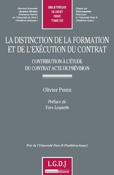 La distinction de la formation et de l'exécution du contrat - Contribution à l'étude du contrat acte de prévision La distinction de la formation et de l'exécution du contrat - Contribution à l'étude du contrat acte de prévision