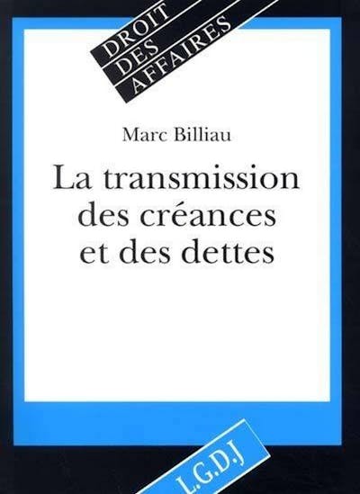 Transmission des créances et des dettes Transmission des créances et des dettes