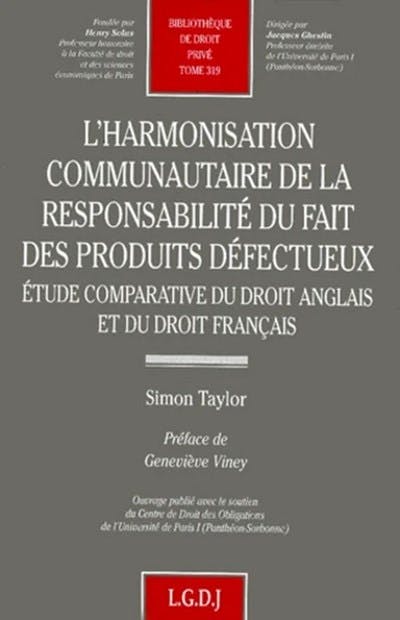 L'harmonisation communautaire de la responsabilité du fait des produits défectueux L'harmonisation communautaire de la responsabilité du fait des produits défectueux
