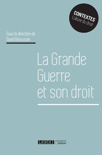 La Grande Guerre et son droit La Grande Guerre et son droit