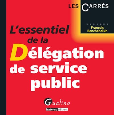 L'essentiel de la délégation de service public L'essentiel de la délégation de service public