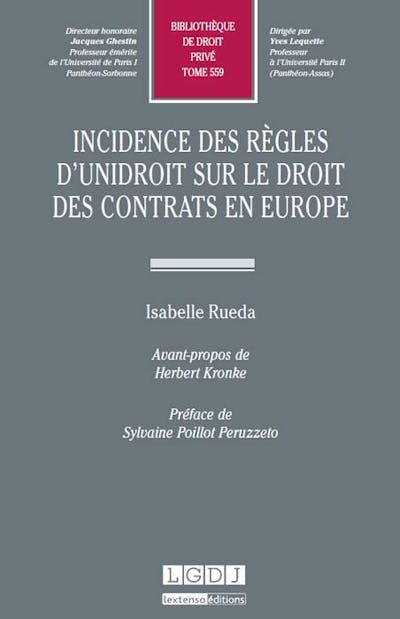 Incidence des règles d'UNIDROIT sur le droit des contrats en Europe Incidence des règles d'UNIDROIT sur le droit des contrats en Europe