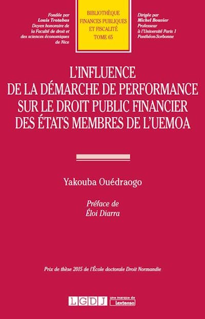 L'influence de la démarche de performance sur le droit public financier des États membres de l'UEMOA L'influence de la démarche de performance sur le droit public financier des États membres de l'UEMOA