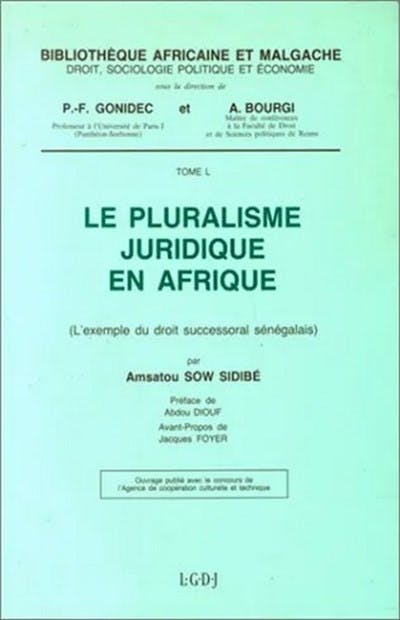 Le pluralisme juridique en Afrique, l'exemple du droit successoral sénégalais Le pluralisme juridique en Afrique, l'exemple du droit successoral sénégalais