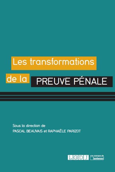 Les transformations de la preuve pénale Les transformations de la preuve pénale