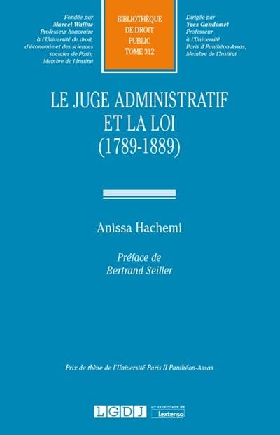 Le juge administratif et la loi (1789-1889) Le juge administratif et la loi (1789-1889)