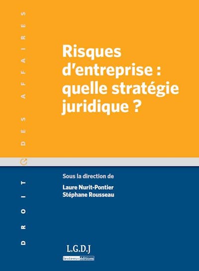 Risques d'entreprise : quelle stratégie juridique ? Risques d'entreprise : quelle stratégie juridique ?