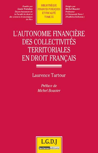 L'autonomie financière des collectivités territoriales en droit français L'autonomie financière des collectivités territoriales en droit français