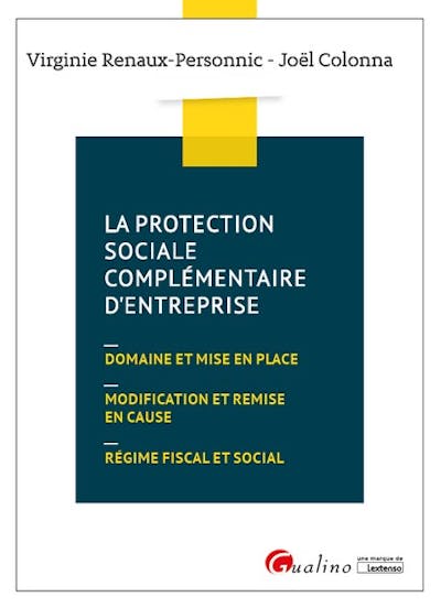 La protection sociale complémentaire d'entreprise La protection sociale complémentaire d'entreprise