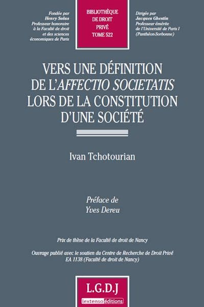 Vers une définition de l'affectio societatis lors de la constitution d'une société Vers une définition de l'affectio societatis lors de la constitution d'une société