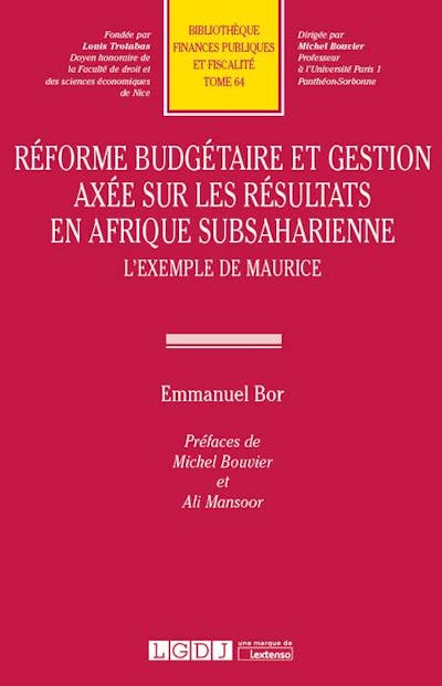 Réforme budgétaire et gestion axée sur les résultats en Afrique subsaharienne Réforme budgétaire et gestion axée sur les résultats en Afrique subsaharienne