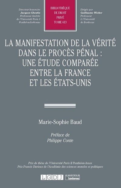La manifestation de la vérité dans le procès pénal : une étude comparée entre la France et les États-Unis La manifestation de la vérité dans le procès pénal : une étude comparée entre la France et les États-Unis