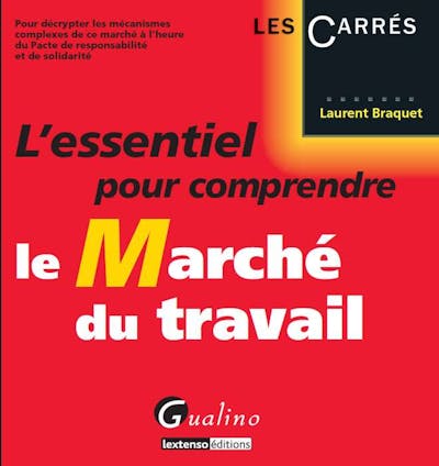 L'essentiel pour comprendre le marché du travail L'essentiel pour comprendre le marché du travail