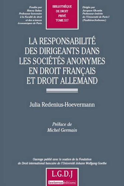 La responsabilité des dirigeants dans les sociétés anonymes en droit français et droit allemand La responsabilité des dirigeants dans les sociétés anonymes en droit français et droit allemand