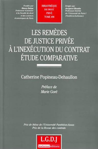 Les remèdes de justice privée à l'inexécution du contrat - Étude comparative Les remèdes de justice privée à l'inexécution du contrat - Étude comparative
