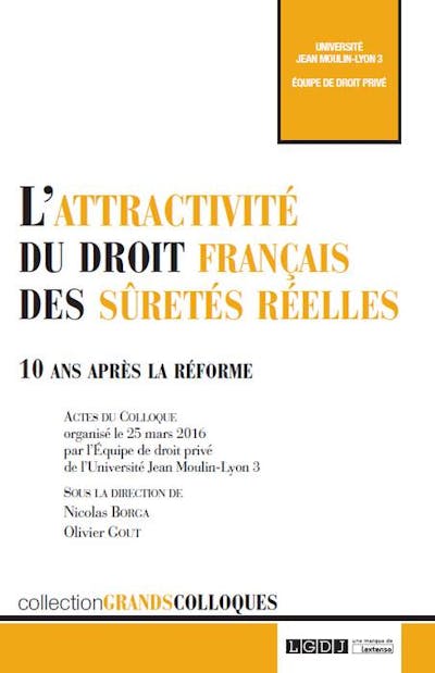 L'attractivité du droit français des sûretés réelles L'attractivité du droit français des sûretés réelles