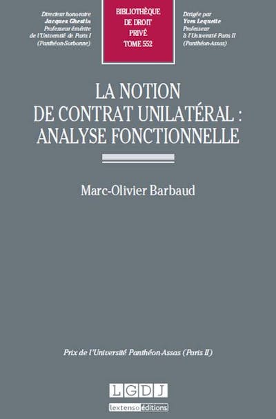 La notion de contrat unilatéral : analyse fonctionnelle La notion de contrat unilatéral : analyse fonctionnelle