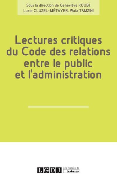 Lectures critiques du Code des relations entre le public et l'administration Lectures critiques du Code des relations entre le public et l'administration