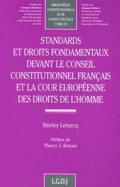 Standards et droits fondamentaux devant le Conseil constitutionnel français et la Cour européenne des droits de l'homme Standards et droits fondamentaux devant le Conseil constitutionnel français et la Cour européenne des droits de l'homme