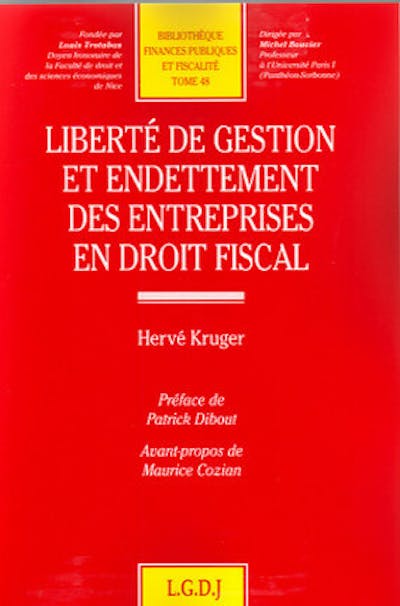 Liberté de gestion et endettement des entreprises en droit fiscal Liberté de gestion et endettement des entreprises en droit fiscal
