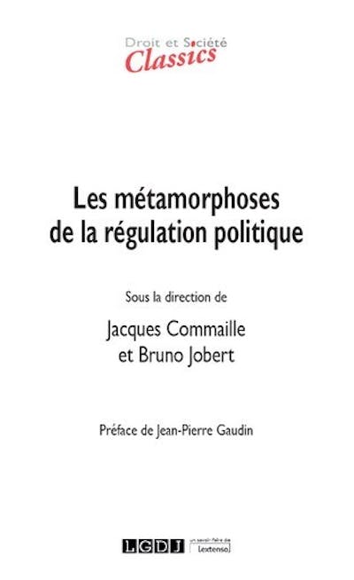 Les métamorphoses de la régulation politique Les métamorphoses de la régulation politique