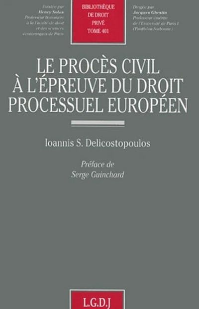 Le procès civil à l'épreuve du droit processuel européen Le procès civil à l'épreuve du droit processuel européen