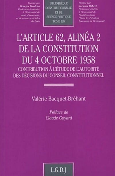 L'article 62, alinéa 2 de la Constitution du 4 octobre 1958 L'article 62, alinéa 2 de la Constitution du 4 octobre 1958