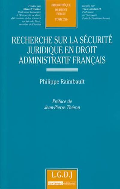 Recherche sur la sécurité juridique en droit administratif français Recherche sur la sécurité juridique en droit administratif français