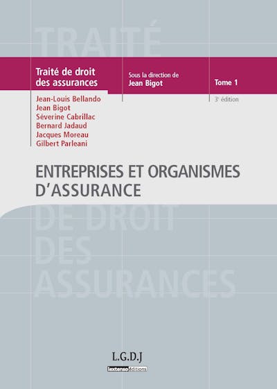 Traité de droit des assurances - Entreprises et organismes d'assurance Traité de droit des assurances - Entreprises et organismes d'assurance