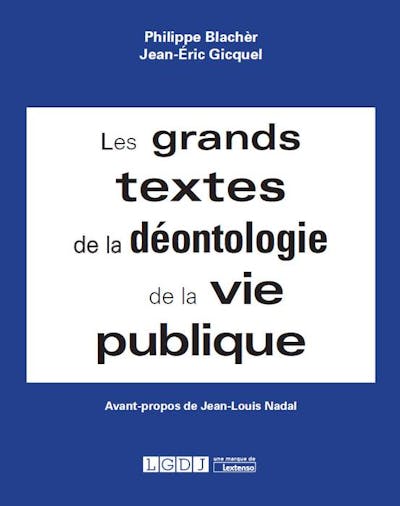 Les grands textes de la déontologie de la vie publique Les grands textes de la déontologie de la vie publique